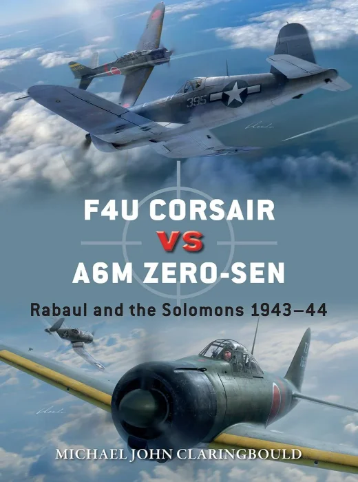 F4U Corsair versus A6M Zero-sen: Rabaul and the Solomons 1943-44 (Duel #119)