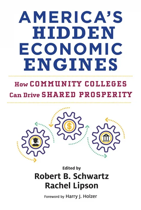 America's Hidden Economic Engines: How Community Colleges Can Drive Shared Prosperity (Work and Learning)