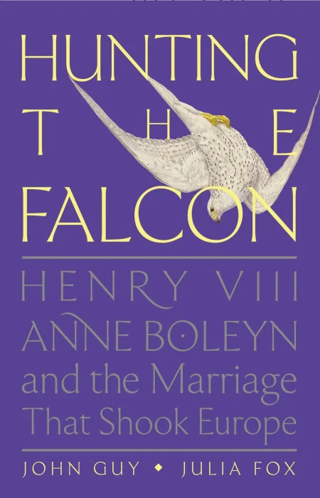 Hunting the Falcon: Henry VIII&#44; Anne Boleyn&#44; and the Marriage That Shook Europe&#44; US Edition