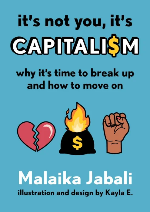 It's Not You&#44; It's Capitalism: Why It's Time to Break Up and How to Move On