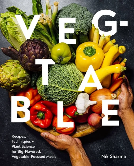 Veg-table: Recipes&#44; Techniques&#44; and Plant Science for Big-Flavored&#44; Vegetable-Focused Meals