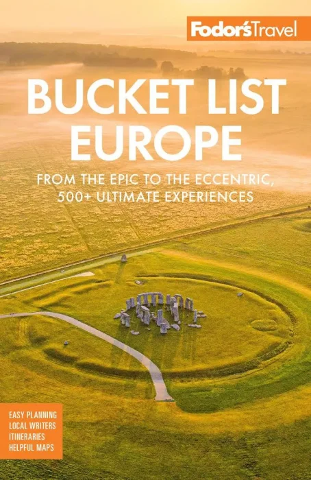 Fodor's Bucket List Europe: From the Epic to the Eccentric&#44; 500+ Ultimate Experiences (Full-color Travel Guide)
