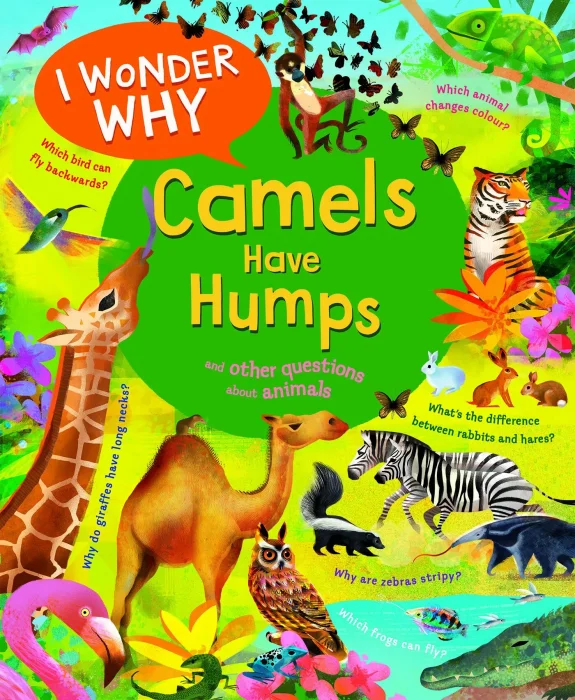I Wonder Why Camels Have Humps: And Other Questions About Animals (I Wonder Why)