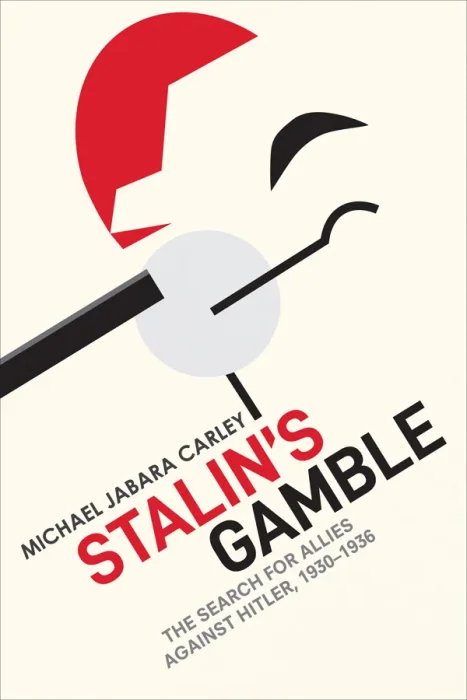 Stalin's Gamble: The Search for Allies against Hitler&#44; 1930-1936