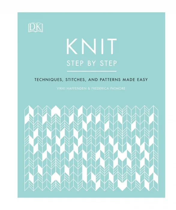 Knit Step by Step: Techniques&#44; Stitches&#44; and Patterns Made Easy