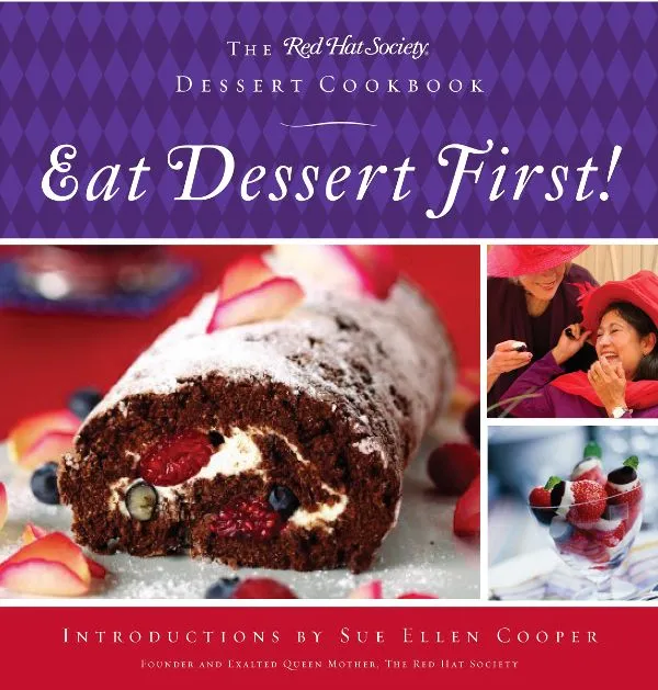 Eat Dessert First!: The Red Hat Society Dessert Cookbook
