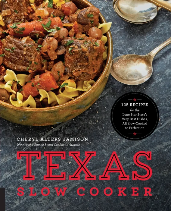 Texas Slow Cooker: 125 Recipes for the Lone Star State's Very Best Dishes&#44; All Slow-Cooked to Perfection