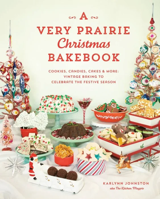 A Very Prairie Christmas Bakebook: Cookies&#44; Candies&#44; Cakes & More: Vintage Baking to Celebrate the Festive Season