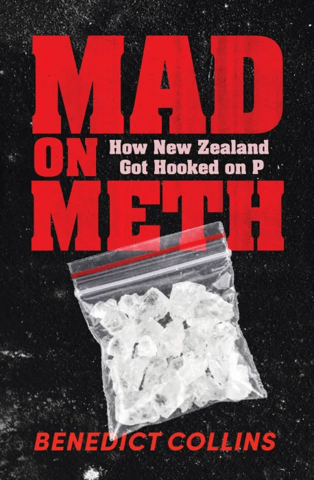 Mad on Meth: How New Zealand got hooked on P