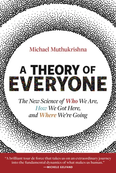 A Theory of Everyone: The New Science of Who We Are&#44; How We Got Here&#44; and Where We're Going (The MIT Press)