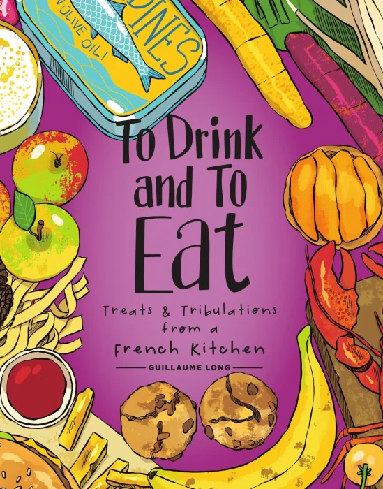To Drink and to Eat&#44; Volume 1: Tales and Techniques from a French Kitchen (To Drink and to Eat)
