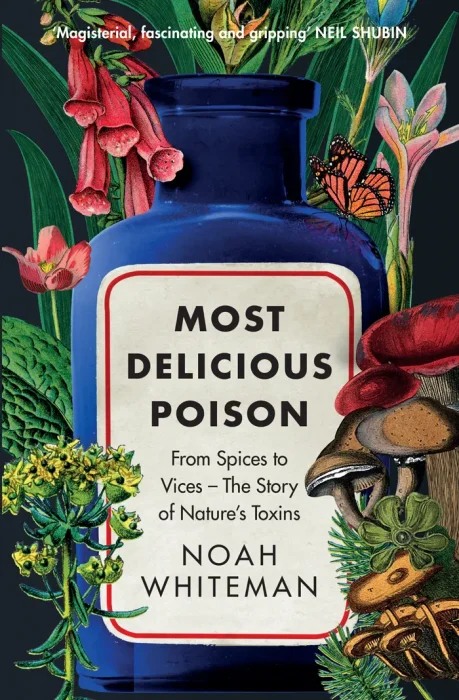 Most Delicious Poison: From Spices to Vices – the Story of Nature's Toxins&#44; UK Edition