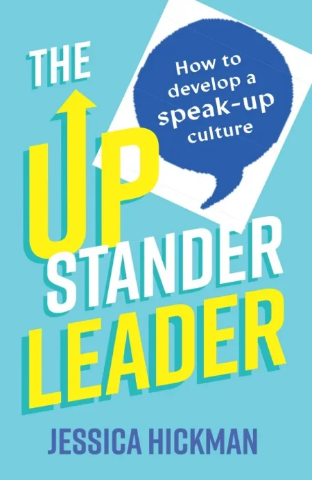 The Upstander Leader: How to develop a speak-up culture