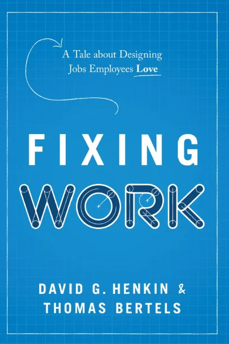 Fixing Work: A Tale about Designing Jobs Employees Love