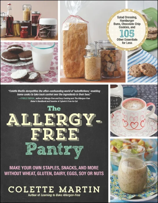 The Allergy-Free Pantry: Make Your Own Staples&#44; Snacks&#44; and More Without Wheat&#44; Gluten&#44; Dairy&#44; Eggs&#44; Soy or Nuts