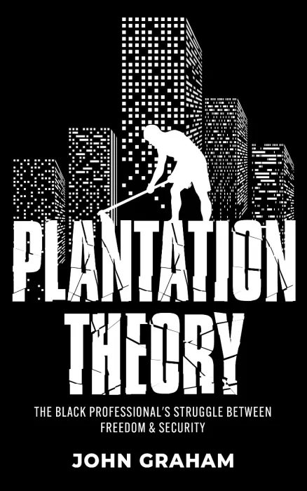 Plantation Theory: The Black Professional's Struggle Between Freedom and Security