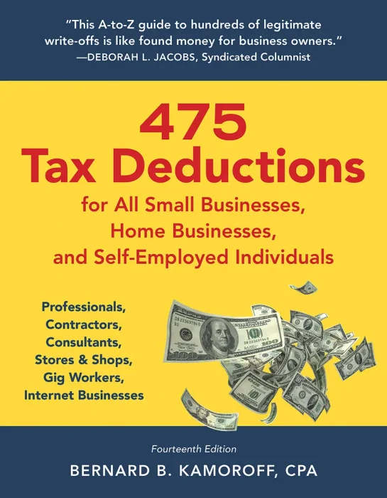 475 Tax Deductions for All Small Businesses&#44; Home Businesses&#44; and Self-Employed Individuals&#44; 14th Edition