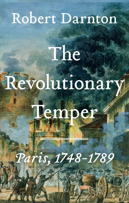 The Revolutionary Temper: Paris, 1748-1789