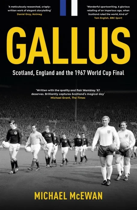 Gallus: Scotland&#44; England and the 1967 World Cup Final