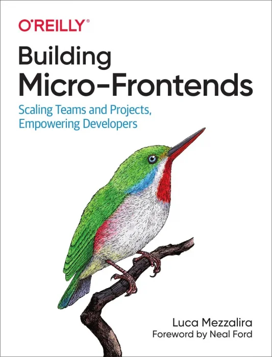 Building Micro-Frontends: Scaling Teams and Projects&#44; Empowering Developers
