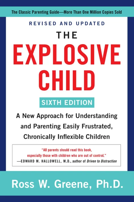 The Explosive Child: A New Approach for Understanding and Parenting Easily Frustrated&#44; Chronically Inflexible Children&#44; 6th Edition