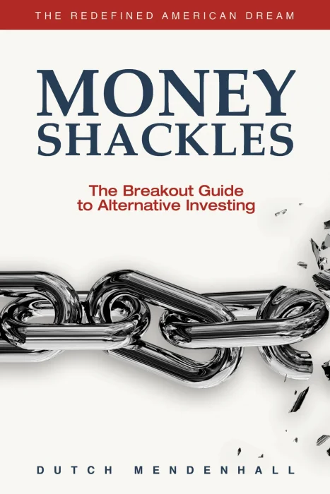Money Shackles: The Breakout Guide to Alternative Investing
