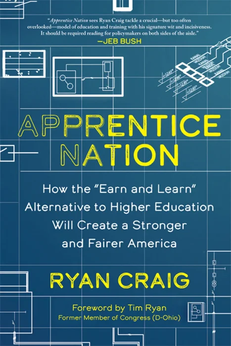 Apprentice Nation: How the "Earn and Learn" Alternative to Higher Education Will Create a Stronger and Fairer America