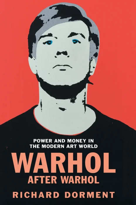 Warhol After Warhol: Power and Money in the Modern Art World