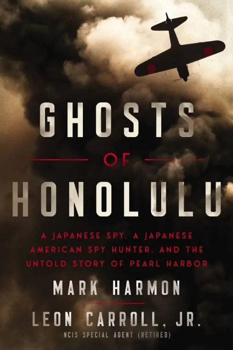Ghosts of Honolulu: A Japanese Spy&#44; A Japanese American Spy Hunter&#44; and the Untold Story of Pearl Harbor