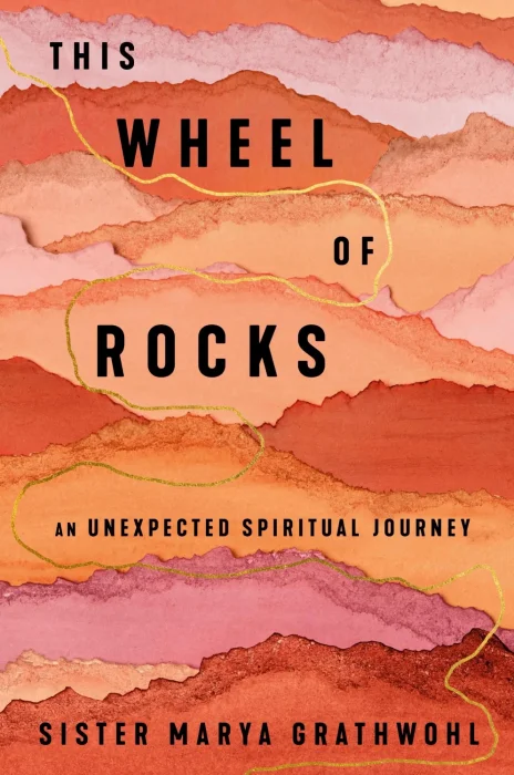 This Wheel of Rocks: An Unexpected Spiritual Journey