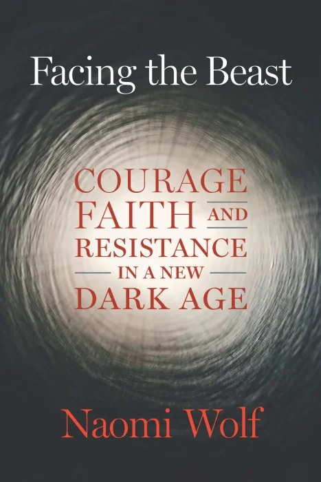 Facing the Beast: Courage&#44; Faith&#44; and Resistance in a New Dark Age