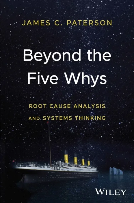 Beyond the Five Whys: Root Cause Analysis and Systems Thinking