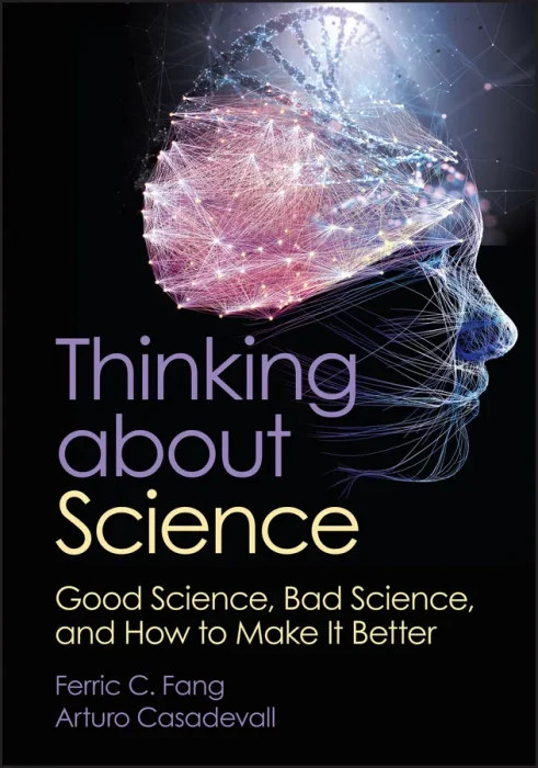 Thinking about Science: Good Science&#44; Bad Science&#44; and How to Make It Better (ASM Books)