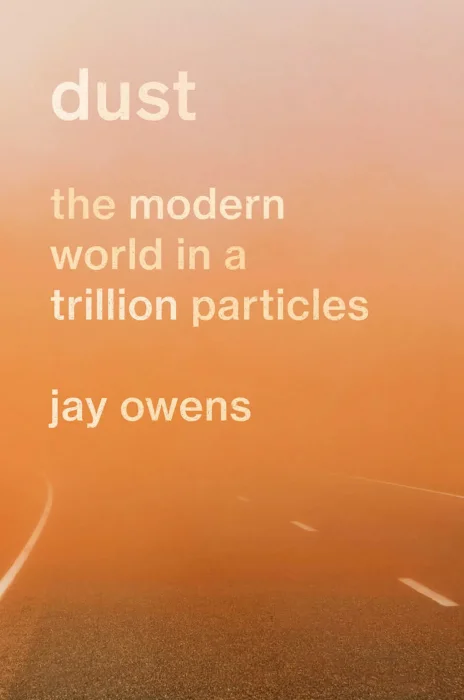 Dust: The Modern World in a Trillion Particles