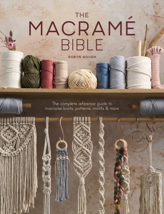 The Macrame Bible: The complete reference guide to macrame knots&#44; patterns&#44; motifs and more