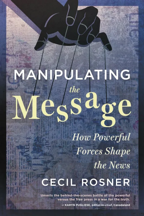 Manipulating the Message: How Powerful Forces Shape the News
