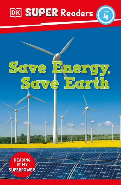 Save Energy&#44; Save Earth (DK Super Readers&#44; Level 4)
