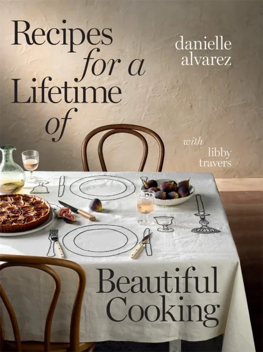 Recipes for a Lifetime of Beautiful Cooking