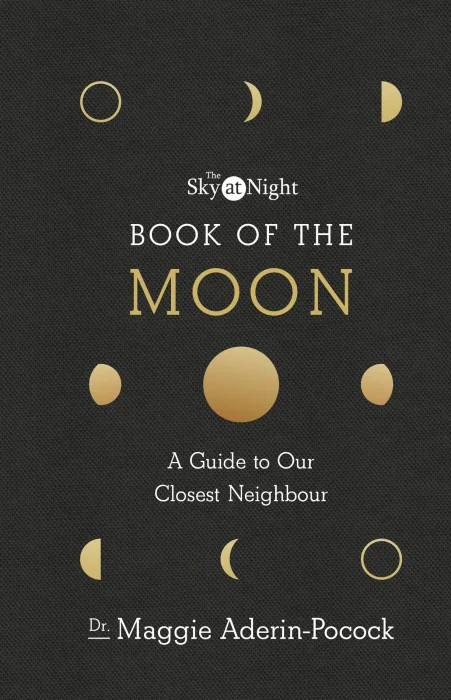 The Sky at Night: Book of the Moon: A Guide to Our Closest Neighbour