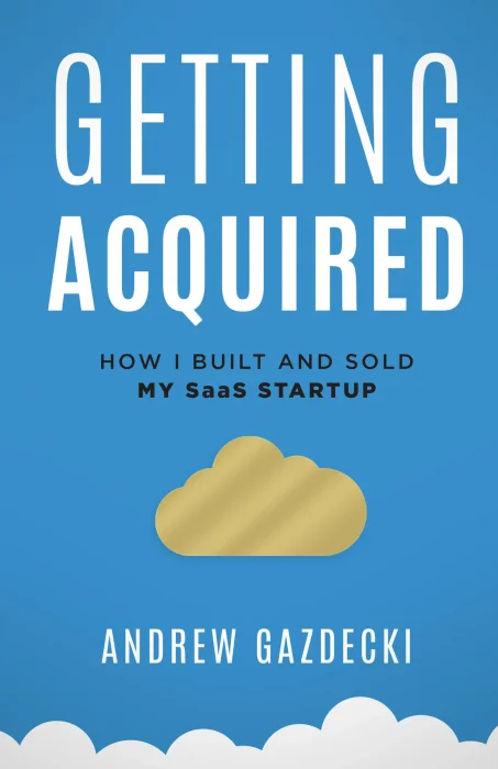 Getting Acquired: How I Built and Sold My SaaS Startup