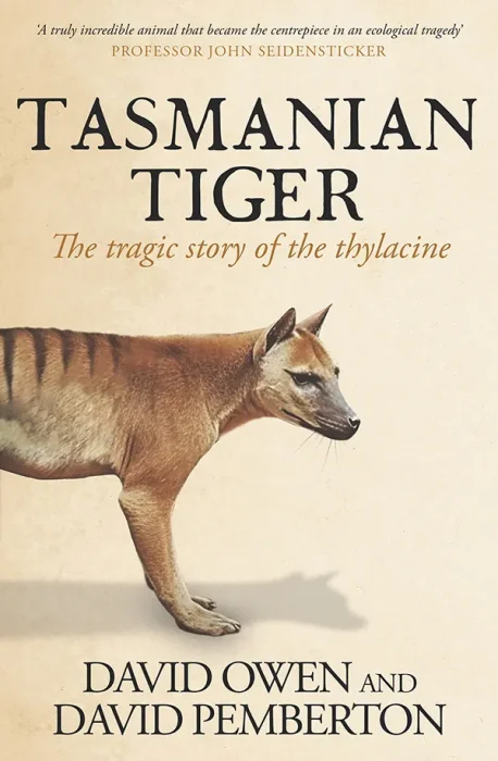 Tasmanian Tiger: The tragic story of the thylacine&#44; 2nd Edition
