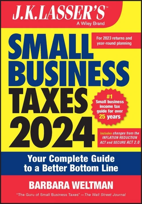 J.K. Lasser's Small Business Taxes 2024: Your Complete Guide to a Better Bottom Line (J.K. Lasser)&#44; 3rd Edition