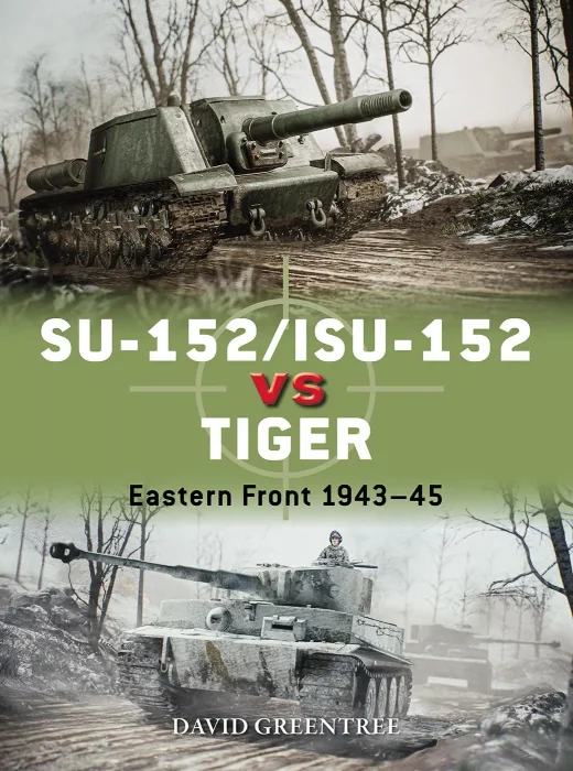 SU-152/ISU-152 vs Tiger: Eastern Front 1943–45 (Duel #120)