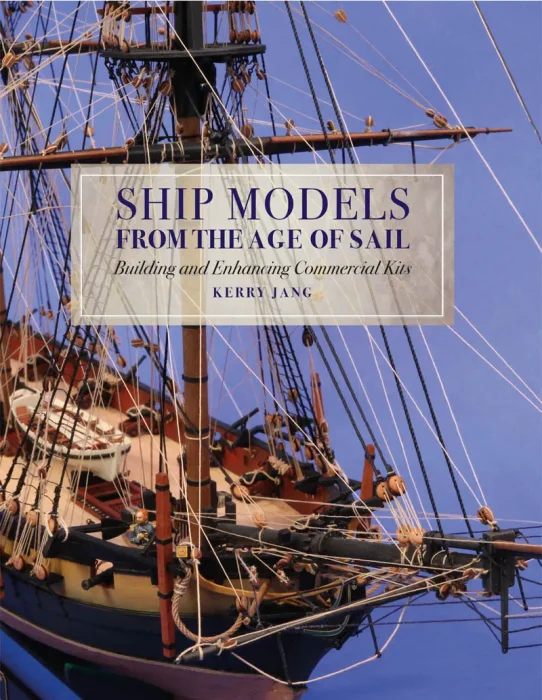 Ship Models from the Age of Sail: Building and Enhancing Commercial Kits