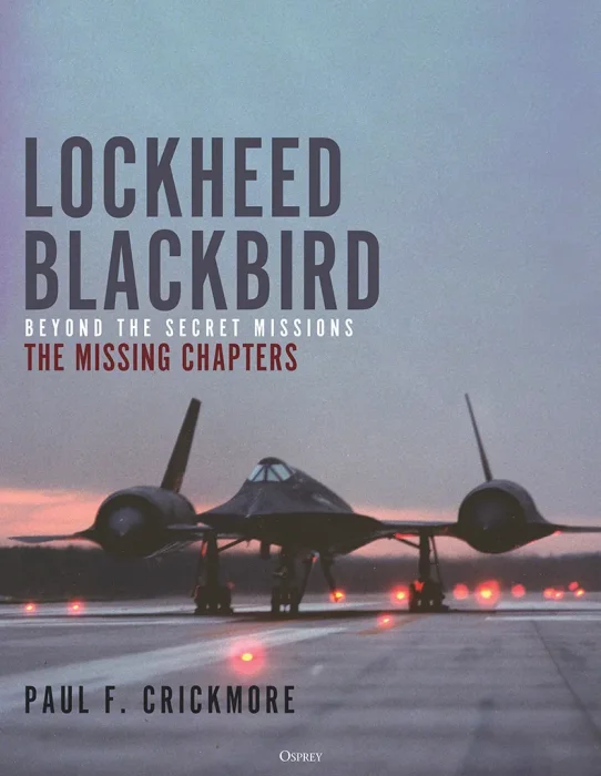 Lockheed Blackbird: Beyond the Secret Missions – The Missing Chapters&#44; 3rd Edition