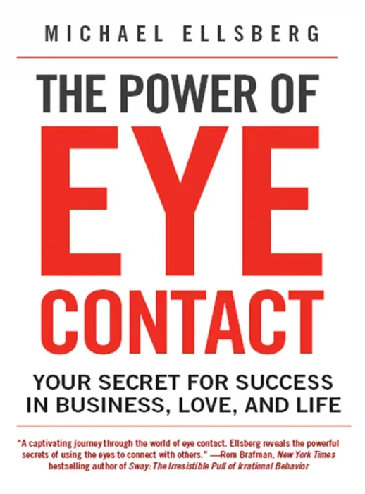 The Power of Eye Contact: Your Secret for Success in Business&#44; Love&#44; and Life