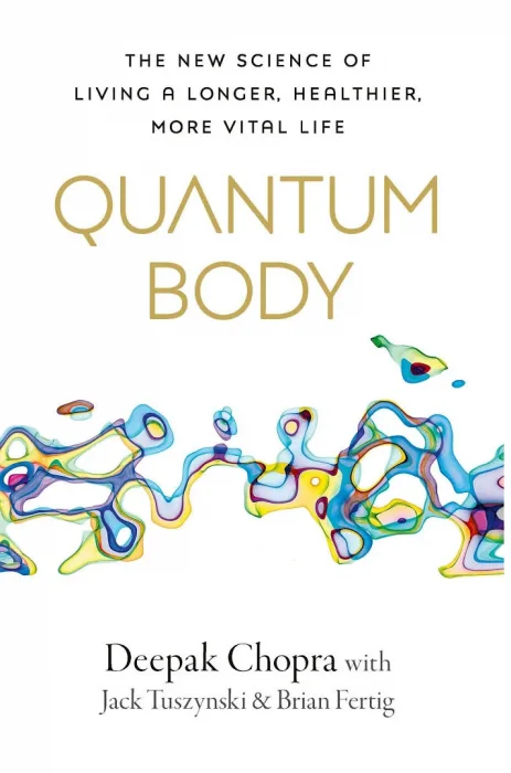 Quantum Body: The New Science of Living a Longer&#44; Healthier&#44; More Vital Life