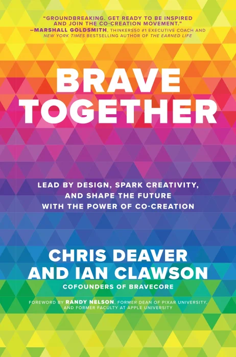 Brave Together: Lead by Design&#44; Spark Creativity&#44; and Shape the Future with the Power of Co-Creation