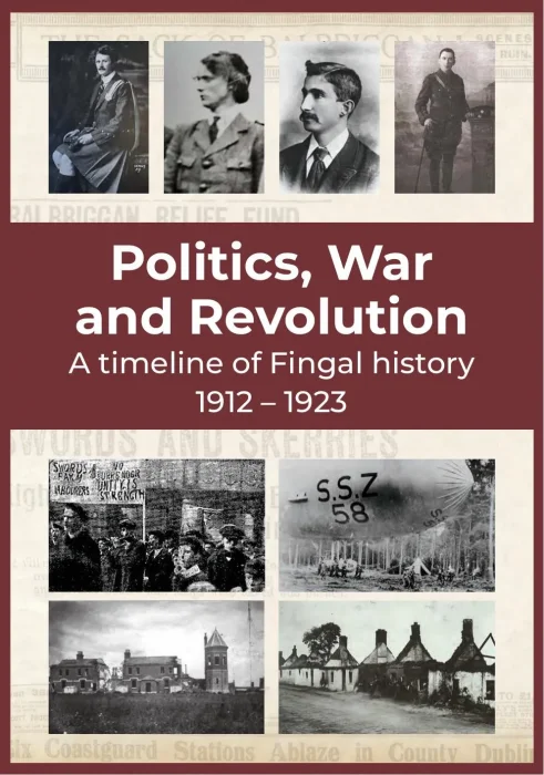Politics&#44; War and Revolution: a timeline of Fingal history&#44; 1912-1923
