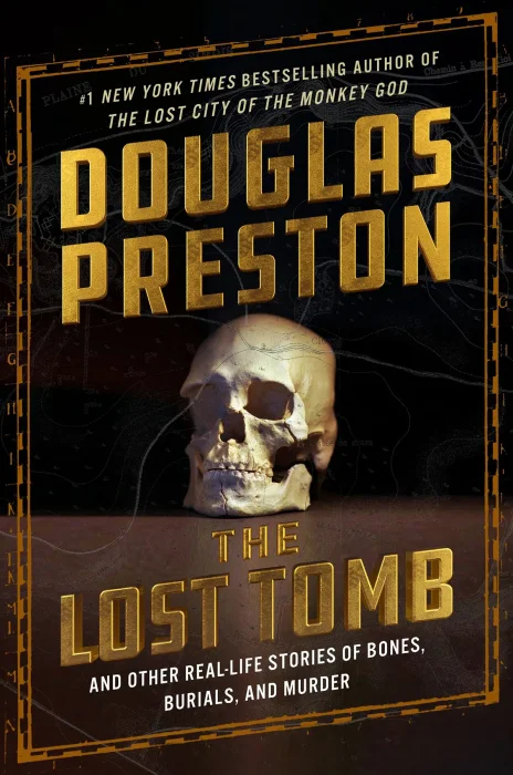 The Lost Tomb: And Other Real-Life Stories of Bones&#44; Burials&#44; and Murder